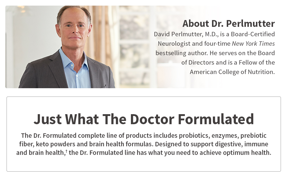dr. formulated, dr. perlmutter, probiotics, enzymes, prebiotic fiber, keto powders, brain health