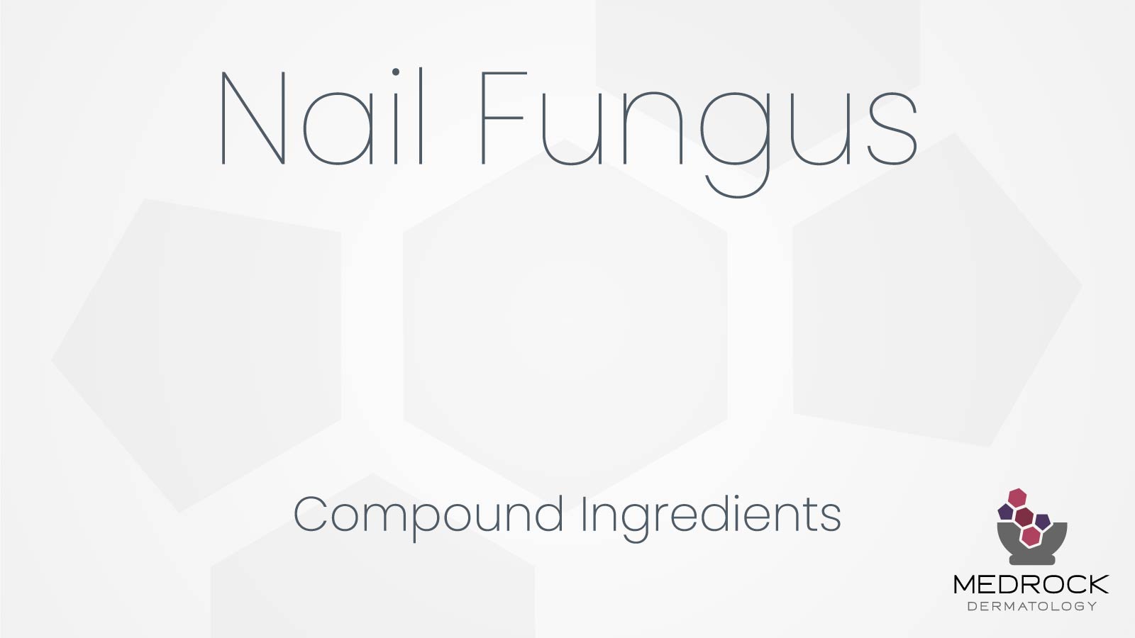Nail Fungus Compound Medication Ingredients and Description from Medrock Pharmacy