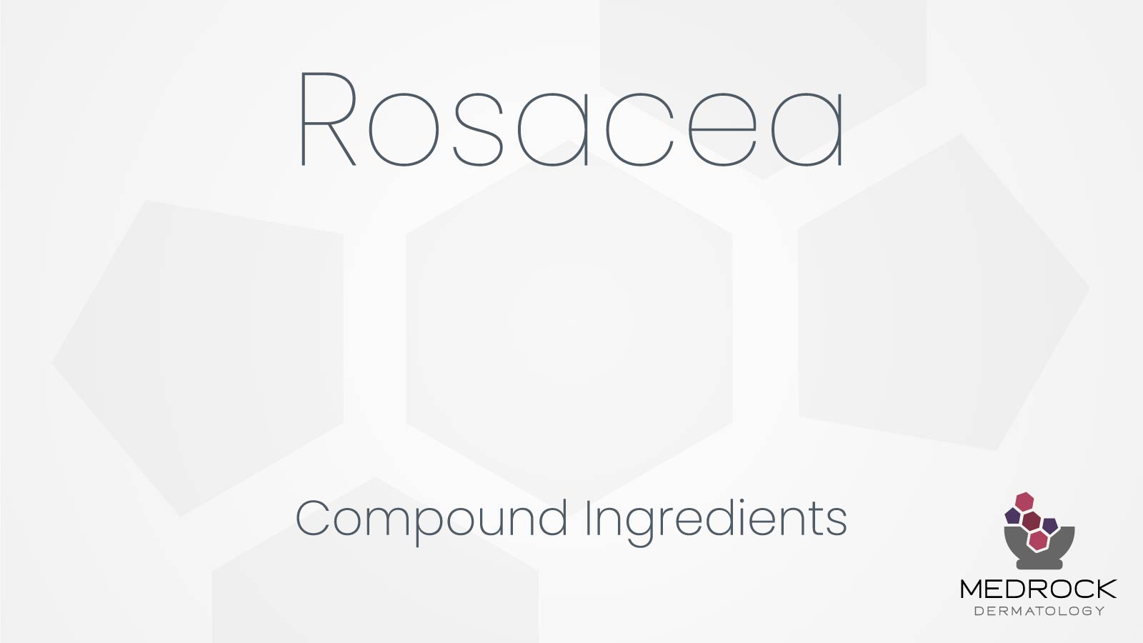 Rosacea Compound Medication Ingredients at Medrock Pharmacy
