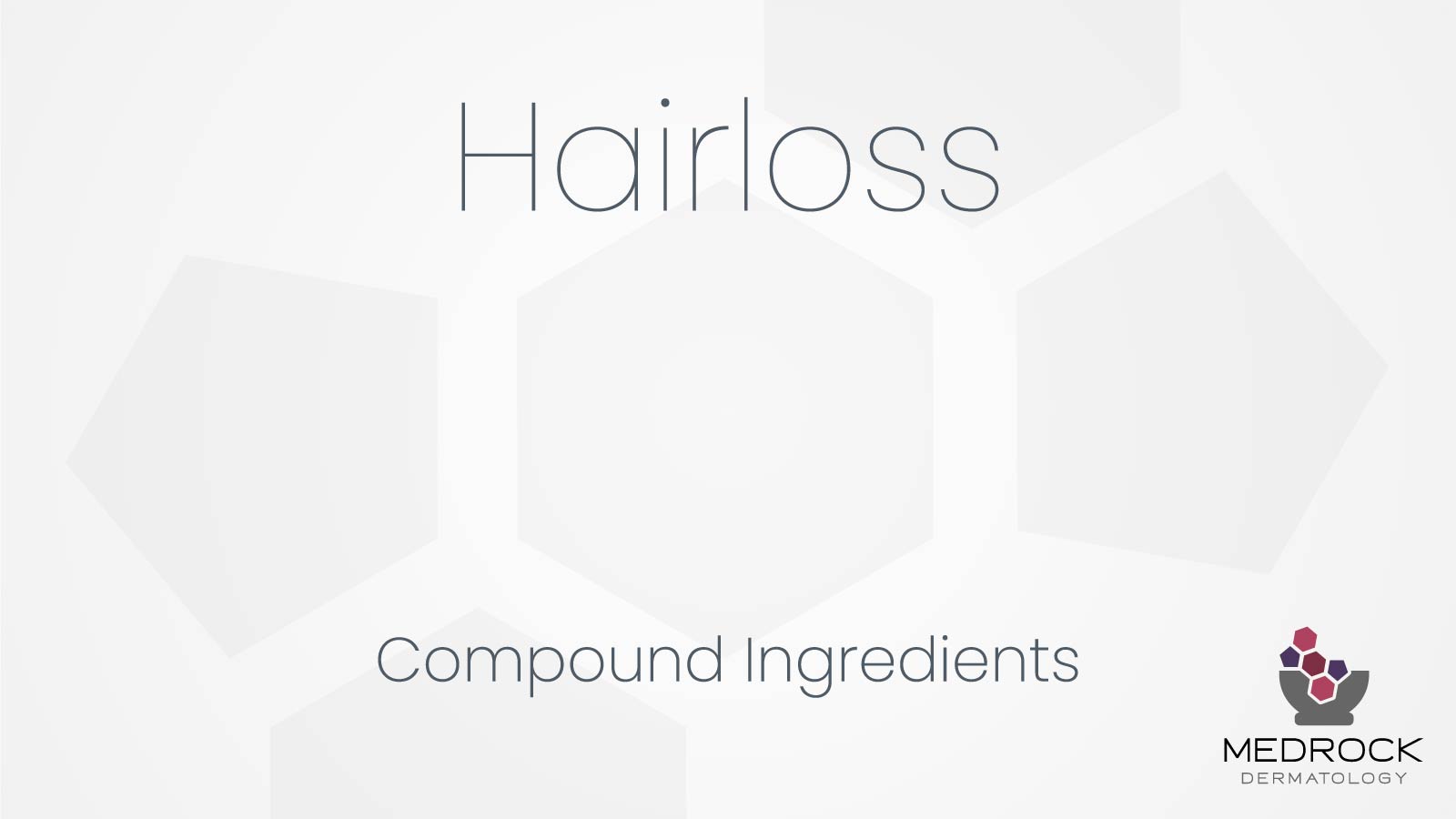 Hairloss Medication Videos and Ingredient Information at Medrock Pharmacy